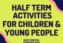 half terms activities for children and young people South Bristol February 2024
